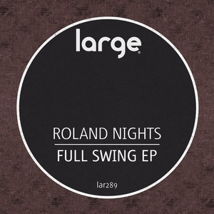 Roland Nights - Full Swing EP [LAR289]