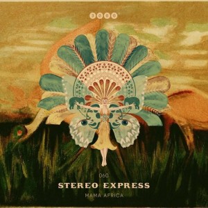 Stereo Express - Mama Africa EP [3000GRAD060]