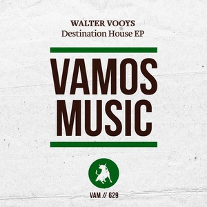 Walter Vooys - Destination House EP [VAM629]
