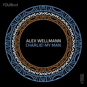 Alex Wellmann - Charlie! My Man [RSH112]