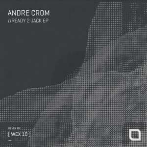 Andre Crom - Ready 2 Jack EP [TR303]