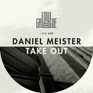 Daniel Meister - Take Out [LOW090]