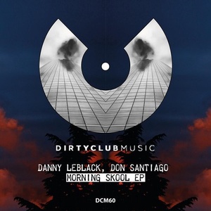 Danny Leblack, Don Santiago - Morning Skool Ep [DCM60]