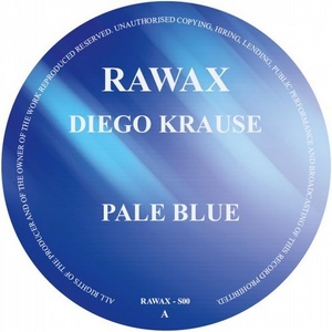 Diego Krause - Pale Blue EP [RAWAX00S]