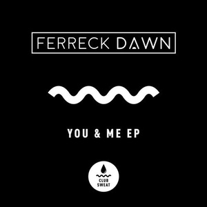 Ferreck Dawn - You & Me [CLUBSWE135]