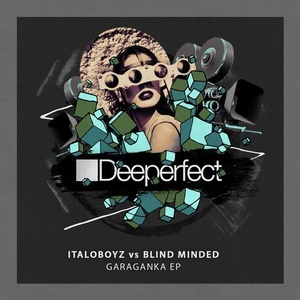 Italoboyz, Blind Minded - Garaganka EP [DPE1540]