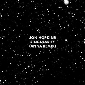 Jon Hopkins - Singularity - ANNA Remix [RUG939D1]