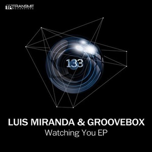 Luis Miranda, Groovebox - Watching You EP [TRSMT133]
