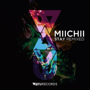 MIICHII - Stay Remixed [WAYU012]