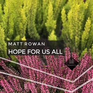 Matt Rowan - Hope for Us All [TRSP18020M]