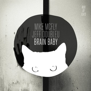 Mike McFly, Jeff Doubleu - Brain Baby [BOC053]