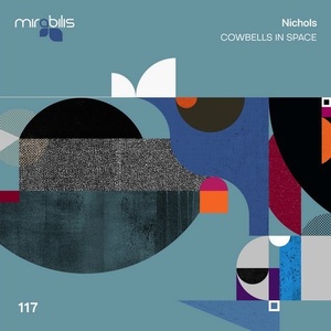 Nichols (UK) - Cowbells in Space [MIRA117]