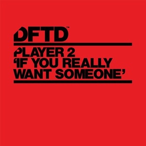 Player 2 - If You Really Want Someone (Extended Mix) [DFTDS117D]