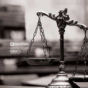 Robert S (PT) - Acid Politics EP [PRRUKBLK038]