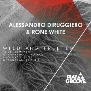 Rone White, Alessandro Diruggiero - Wild And Free EP [PGR149]
