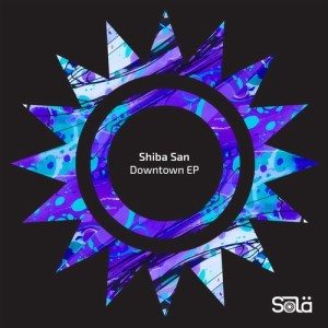 Shiba San - Downtown EP [SOLA05701Z]