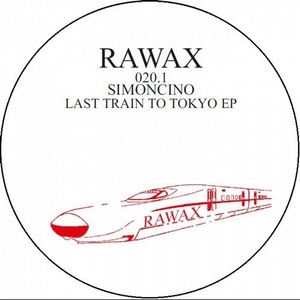 Simoncino - Last Train To Tokyo [RAWAX020POINT1]