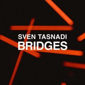 Sven Tasnadi - Bridges [MHRLP024]