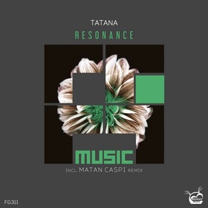 Tatana - Resonance (incl. Matan Caspi Remix) [FG311]