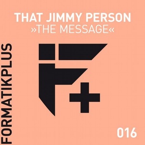 That Jimmy Person - The Message [FMKPLUS016]