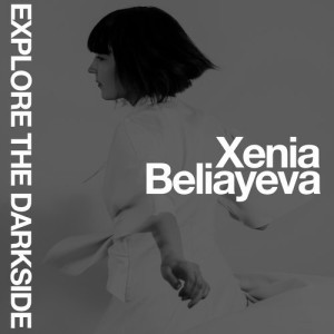 Xenia Beliayeva - Explore The Darkside [MAN254]