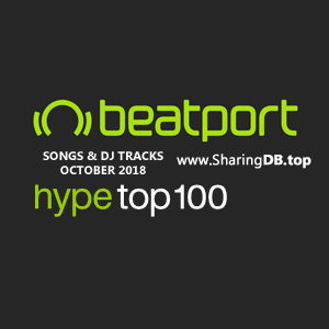 Beatport Hype Top 100 Songs & DJ Tracks October 2018