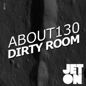 About130 - Dirty Room EP [JET112]
