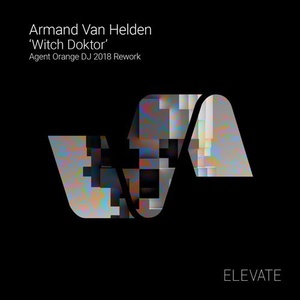 Armand Van Helden - Witch Doktor (Agent Orange DJ 2018 Rework) [ELV112]