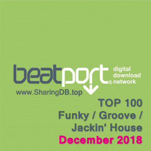 Beatport Top 100 Funky / Groove / Jackin' House December 2018