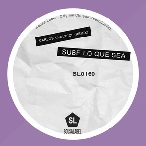 Carlos A, Koltech - Sube Lo Que Sea [SL0160]