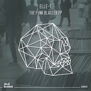 Elle-T - The Funk Blaster Ep [SKB050]