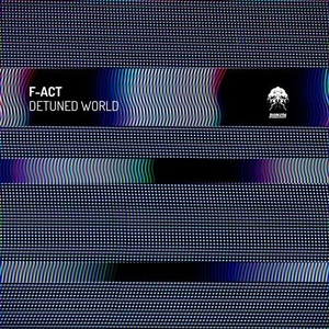F-Act - Detuned World [BP7992018]