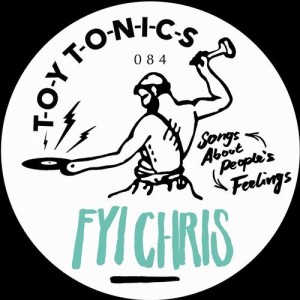 FYI Chris - Songs About People’s Feelings [TOYT084]