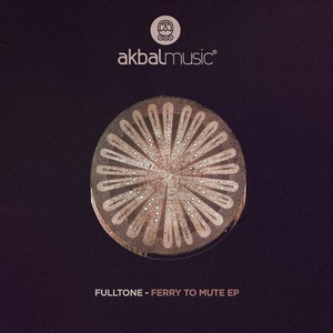 Fulltone - Ferry To Mute EP [AKBAL161]