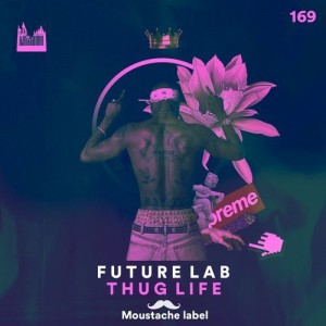 Future Lab - Thug Life [ML169]