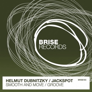 Helmut Dubnitzky, Jackspot - Smooth And Move / Groove [BRISE103]