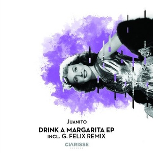Juanito - Drink a Margarita EP Incl. G. Felix Remix [4056813086522]