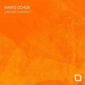 Mario Ochoa - Become Human EP [TR305]