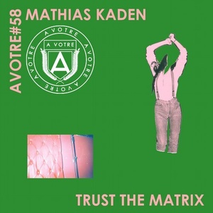Mathias Kaden - Trust the Matrix EP [AVOTRE058]