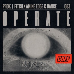 Prok & Fitch, Amine Edge & DANCE - Operate [CUFF083]