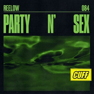 Reelow - Party N' Sex [CUFF084]