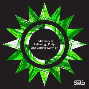 Todd Terry, Leftwing : Kody - Just Getting Warm EP [SOLA05901Z]