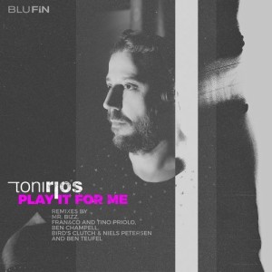 Toni Rios - Play It for Me [BF258]