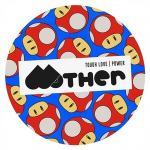Tough Love - Power [MOTHER088]