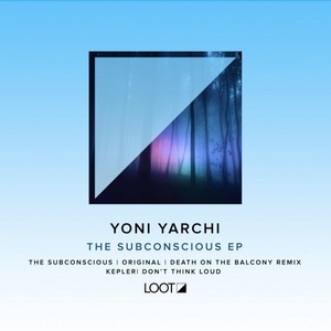 Yoni Yarchi - The Subconscious EP [LOOTREC019]
