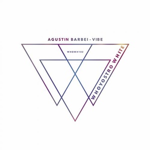 Agustin Barbei - Vibe [WHOWH102]