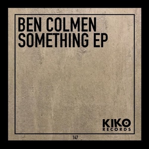 Ben Colmen - Something [KIK147]