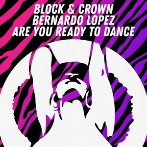 Block & Crown, Bernardo Lopez - Are You Ready To Dance [PR603]
