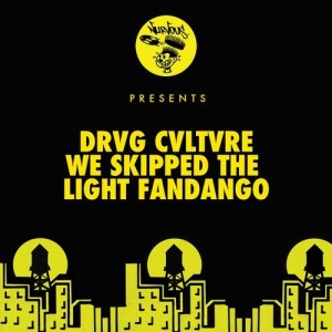 Drvg Cvltvre - We Skipped The Light Fandango [NUR24585]