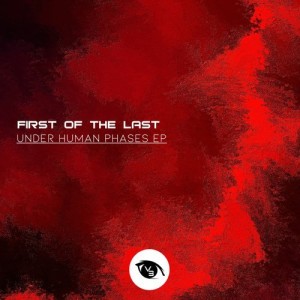 First Of The Last - Under Human Phases [VSN026]